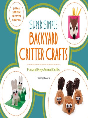 cover image of Super Simple Backyard Critter Crafts